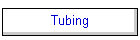 Tubing